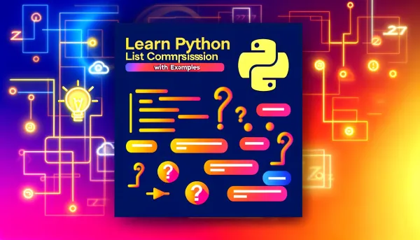 Learn Python List Comprehension In 2023 (With Examples)