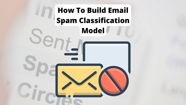 Build Email Spam Classification Model (Naive Bayes Classifier)